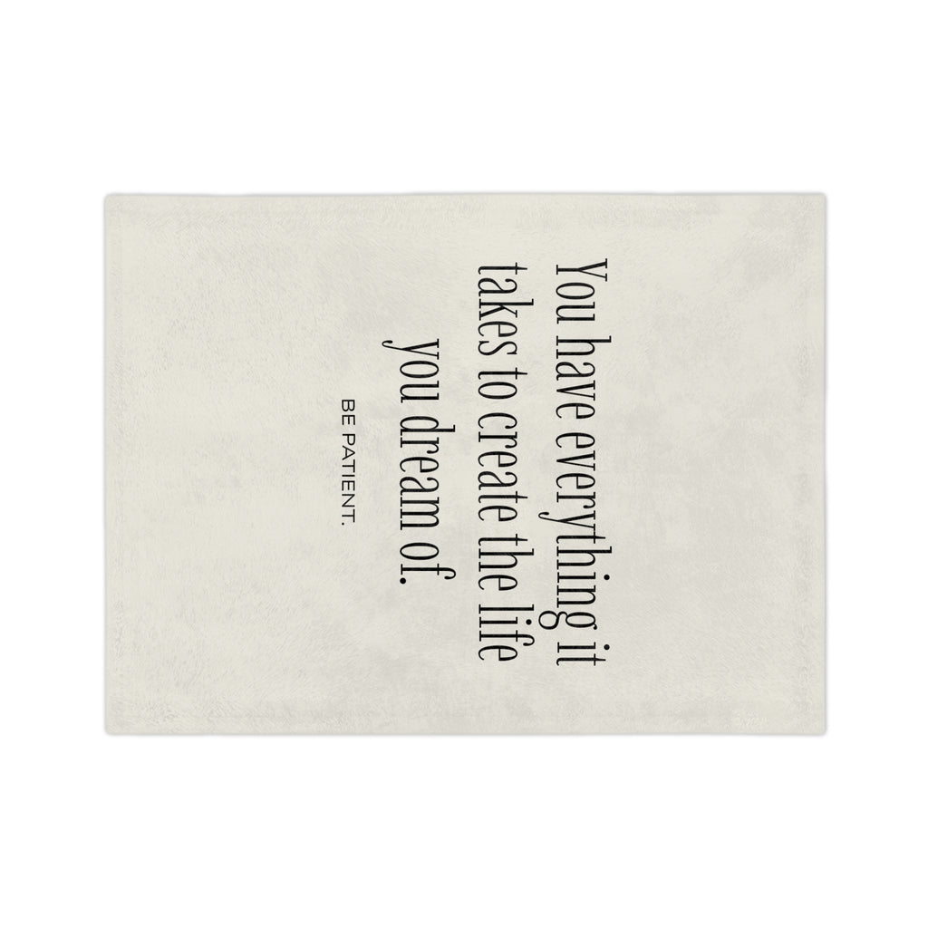 Inspirational Quote Throw Blanket — "You have everything it takes to create the life you dream of. Be patient."