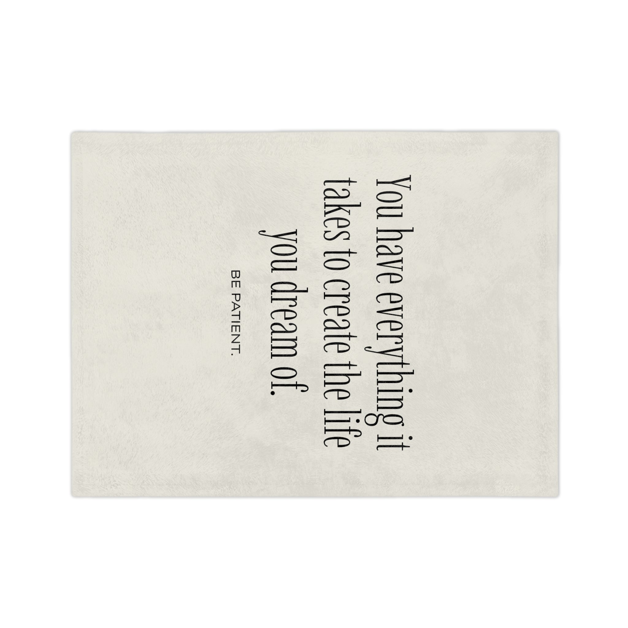 Inspirational Quote Throw Blanket — "You have everything it takes to create the life you dream of. Be patient."